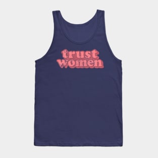 Trust Women / Typographic Feminist Statement Design Tank Top